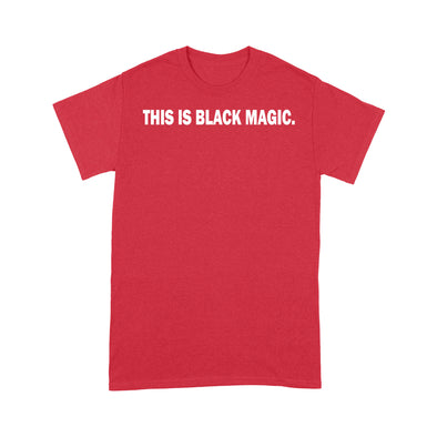 This Is Black Magic - Standard T-Shirt