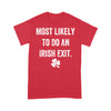 Most Likely To Do An Irish Exit Funny - Standard T-Shirt