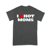 I Love Hot Moms Tshirt Red Heart Hot Mother - Standard T-Shirt