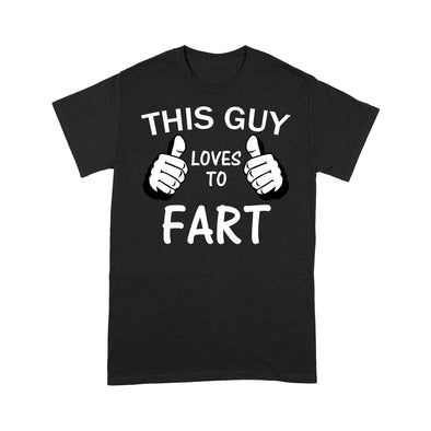 This Guy Loves To Fart - Standard T-Shirt