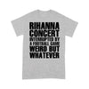 Rihanna Concert Interrupted By A Football Game - Standard T-Shirt