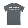 Womens Real Women Aren't Men - Standard T-Shirt