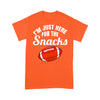 I'm Just Here For The Snacks American Football Season - Standard T-Shirt