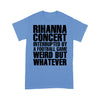 Rihanna Concert Interrupted By A Football Game - Standard T-Shirt