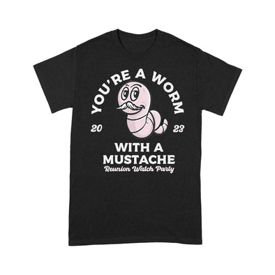 You're Worm With A Mustache James Tom Ariana Reality - Standard T-Shirt