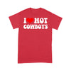 I Love Hot Cowboys I Heart Cowboys Funny Country Western - Standard T-Shirt